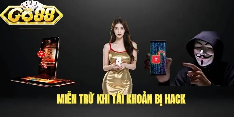 Tài khoản bị hack sẽ được miễn trừ trách nhiệm