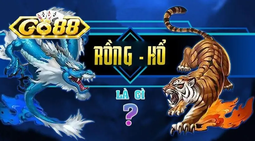 Tổng quan về Rồng Hổ Go88 trên Go88